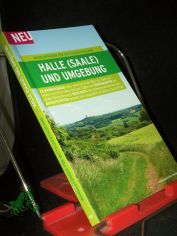 Schulze-Thulin, Britta: Wanderf�hrer f�r Mitteldeutschland  Teil: Halle (Saale) und Umgebung : 23 Touren ; [23 Wanderungen unter anderem in die T�ler von Saale und Geisel, zum Petersberg und zum S��en See ; Tourenkarten und gro�e �bersichts