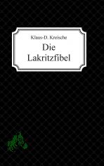 Die Lakritzfibel / Klaus-D. Kreische