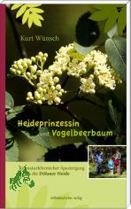 Heideprinzessin und Vogelbeerbaum : ein naturlehrreicher Spaziergang durch die D�lauer Heide / Kurt W�nsch