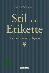 Stil und Etikette : der souver�ne Auftritt / Salka Schwarz