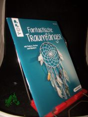 Fantastische Traumf�nger : mit Federn, Perlen und B�ndern / Elke Eder