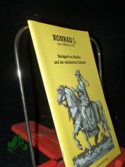 Konrad I. : (um 1098 bis 1157) ; Markgraf von Mei�en und der s�chsischen Ostmark / Gerlinde Schlenker/Axel Voigt. [Hrsg.: Kirchliche Stiftung Petersberg]