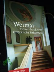 Weimar : F�hrer durch eine europ�ische Kulturstadt / Siegfried Seifert