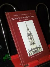 Der Rote Turm in Halle a.d.Saale. Baugeschichte und Baugestalt