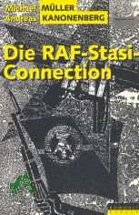 Die RAF-Stasi-Connection / Michael M�ller ; Andreas Kanonenberg