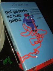 gut gedacht ist halb gel�st : 200 Knobeleien / Klaus Freyer; Rainer Gaebler; Werner M�ckel. [Ill.: Eberhard u. Elfriede Binder]