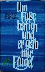 Um F�sse bat ich, und er gab mir Fl�gel : Biographie d. ind. �rztin Mary Verghese / Dorothy C. Wilson. [Aus d. Amerikan. von Ruth Rostock]