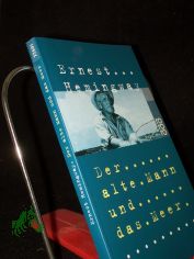 Der alte Mann und das Meer : Roman / Ernest Hemingway. [Einzig autoris. �bers. von Annemarie Horschitz-Horst]