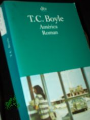 Am�rica : Roman / T. Coraghessan Boyle. Dt. von Werner Richter