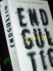Endg�ltig : Roman / Andreas Pfl�ger