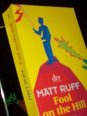 Fool on the hill : Roman / Matt Ruff. Dt. von Ditte K�nig und Giovanni Bandini