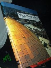 Vom Brot allein : Jerusalem - Kreuzung von Symbolen / Varda Polak-Sahm, Fotografien. Text Ulrich W. Sahm