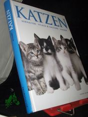 Katzen: Verhalten. Pflege und Haltung. Rassen