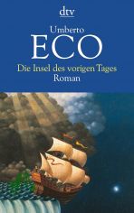 Die Insel des vorigen Tages : Roman / Umberto Eco. Aus dem Ital. von Burkhart Kroeber