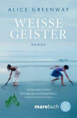 Weisse Geister : Roman / Alice Greenway. Aus dem Engl. von Uwe-Michael Gutzschhahn