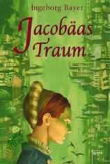 Jacob�as Traum : Roman / Ingeborg Bayer
