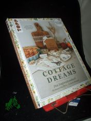 Cottage Dreams - das Inspirationsbuch : romantische DIYs - leckere Rezepte / Isabel Takle, Tina Bungeroth, Britta Sopp