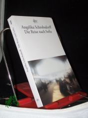 Die Reise nach Sofia / Angelika Schrobsdorff. Mit e. Vorw. von Simone de Beauvoir. [Das Vorw. wurde ins Dt. �bertr. von Helene Zuber]