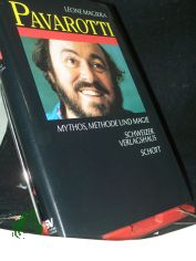 Pavarotti : Mythos, Methode und Magie / Leone Magiera. Aus dem Ital. von Franziska Koller und Dieter W. Portmann