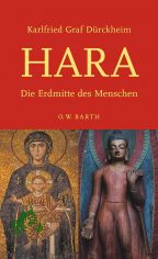 Hara : die Erdmitte des Menschen / Karlfried Graf D�rckheim