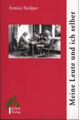 Meine Leute und ich selber : 54 Beitr�ge zur Zeit- und Familiengeschichte / Armin Stolper