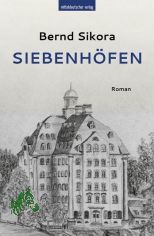 Siebenh�fen : Roman / Bernd Sikora