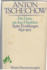 Die Dame mit dem H�ndchen : sp�te Erz�hlungen ; 1893 - 1903 / Anton Tschechow. [Aus d. Russ. �bertr. von Gerhard Dick ...]