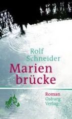 Marienbr�cke : Roman / Rolf Schneider
