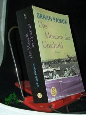 Das Museum der Unschuld : Roman / Orhan Pamuk. Aus dem T�rk. von Gerhard Meier
