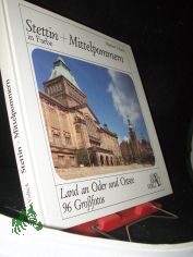 Stettin und Mittelpommern in Farbe : Land an Oder u. Ostsee / Manfred Vollack. Mit Zeichn. von Ernst R. D�ring ; Bruno Koglin