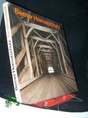 ein Wegweiser / Berner Heimatschutz : der Beitr. d. Berner Heimatschutz z. Europ. Jahr f. Denkmalpflege u. Heimatschutz 1975 / [Red.: Peter Arbenz]