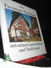Der Freistaat Sachsen mit seinen Landschaften und Traditionen / es fotogr. Udo Pellmann. Den Text schrieb Wolfgang Knape