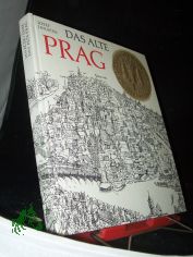 Das alte Prag / Josef Janacek. Mit Bildern von Josef Ehm. Aus d. Tschech. von Wolf B. Oerter