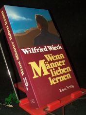 Wenn M�nner lieben lernen / Wilfried Wieck