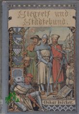 Stegreif und St�dtebund. Kulturgeschichtliche Erz�hlung aus der Zeit der Gr�ndung des Gro�en Rheinischen St�dtebundes. Der reiferen Jugend zugeeignet