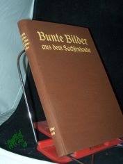 Bunte Bilder aus dem Sachsenlande - Dritter Band Im Auftrage des S�chsischen Pestalozzi-Vereins vom Jugendschriften-Ausschu� Dresden-Land bearbeitet