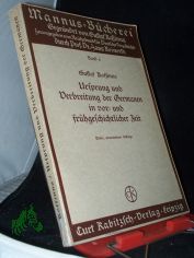 Ursprung und Verbreitung der Germanen in vor- und fr�hgeschichtlicher Zeit. (= Mannus-B�cherei, Band 6)
