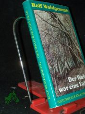 Der Wald war eine Falle : histor. Kriminalroman / Rolf Wohlgemuth