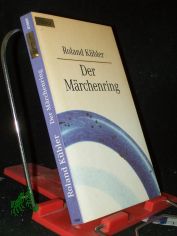 Der M�rchenring : ein M�rchenbuch nicht nur f�r Erwachsene / Roland K�bler