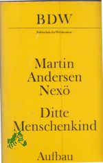 Ditte Menschenkind / Martin Andersen Nex�. [Aus d. D�n. �bers. von Hermann Kiy. Mit e. Nachw. von Erika Kosmalla]