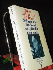 Schlage die Trommel und f�rchte dich nicht : Erinnerungen / Maria Gr�fin von Maltzan