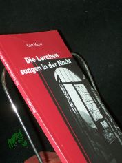 Die Lerchen sangen in der Nacht : elf Texte - nicht nur zur Weihnachtszeit / Kurt Meyer