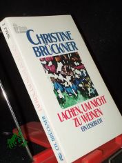 Lachen, um nicht zu weinen : ein Lesebuch / Christine Br�ckner