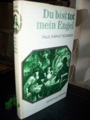Du bist tot, mein Engel : Kriminalroman / Paul Kanut Sch�fer