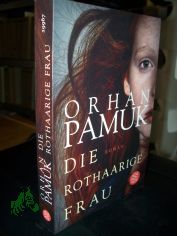 Die rothaarige Frau : Roman / Orhan Pamuk ; aus dem T�rkischen von Gerhard Meier