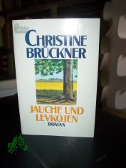 Jauche und Levkojen : Roman / Christine Br�ckner