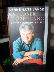 Ratloser �bergang : in meinem neuen Deutschland / Bernd- Lutz Lange