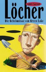 L�cher : die Geheimnisse von Green Lake ; Roman / Louis Sachar. Aus dem amerikan. Engl. �bers. von Birgitt Kollman