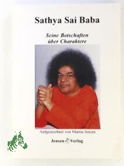 Sathya Sai Baba - Seine Botschaften �ber Charaktere