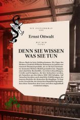 Denn sie wissen was sie tun : ein deutscher Justizroman / Ernst Ottwalt